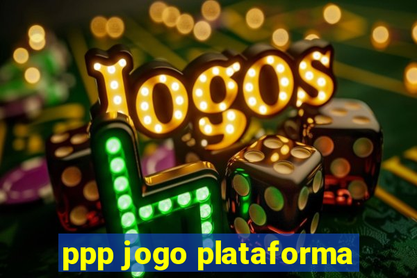 ppp jogo plataforma